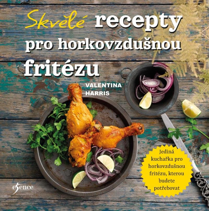 SKVĚLÉ RECEPTY PRO HORKOVZDUŠNOU FRITÉZU