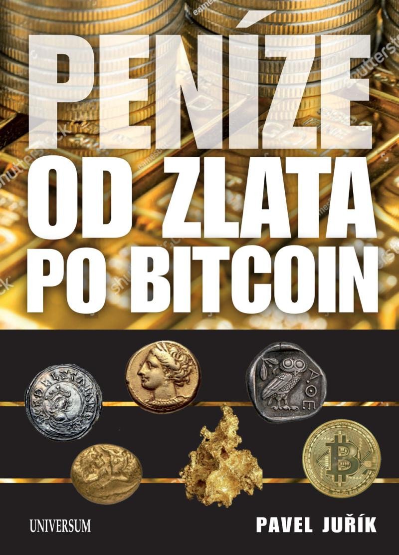 PENÍZE OD ZLATA PO BITCOIN