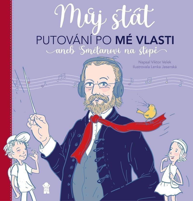 Obálka knihy MŮJ STÁT. PUTOVÁNÍ PO MÉ VLASTI ANEB AMETANOVI NA STOPĚ od autora Velek Viktor