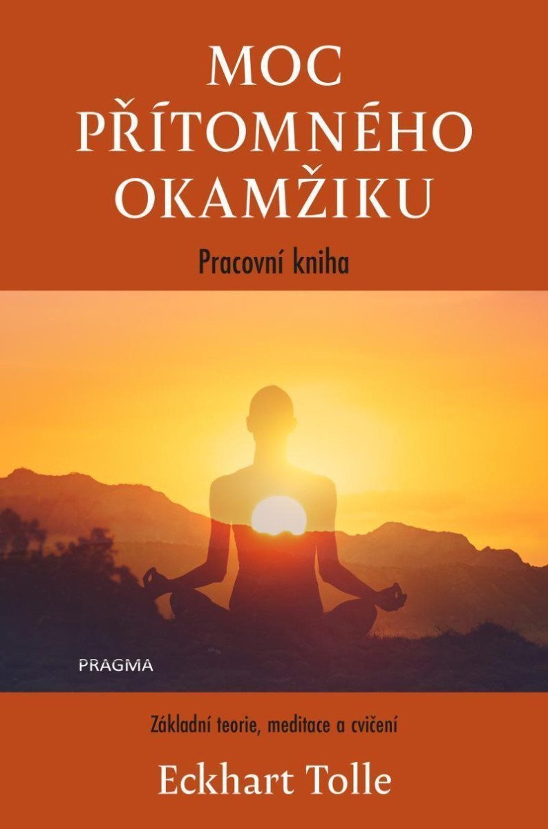 MOC PŘÍTOMNÉHO OKAMŽIKU PRACOVNÍ KNIHA [3.VYDÁNÍ]
