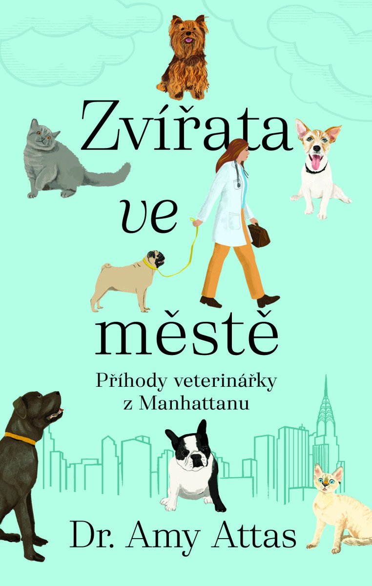 Obálka knihy ZVÍŘATA VE MĚSTĚ: PŘÍHODY VETERINÁŘKY Z MANHATTANU od autora Attas Amy