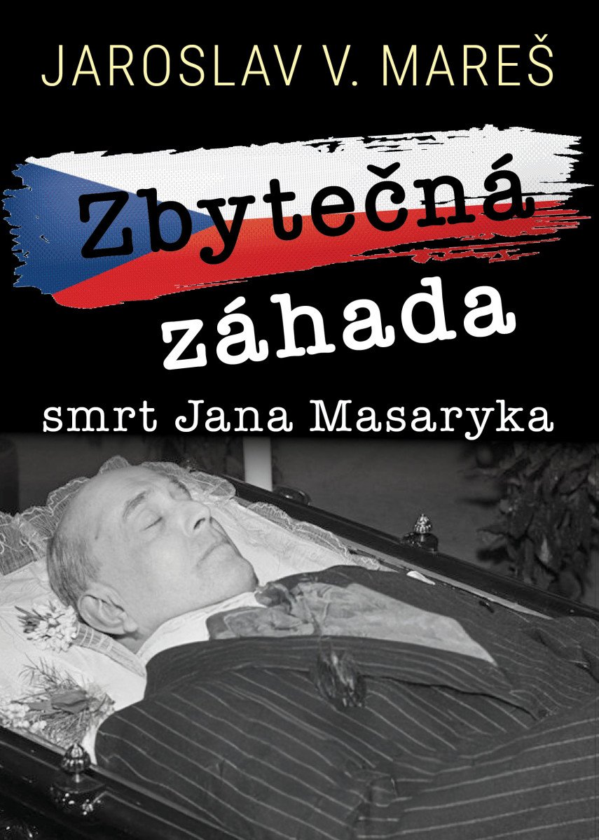 ZBYTEČNÁ ZÁHADA SMRT JANA MASARYKA
