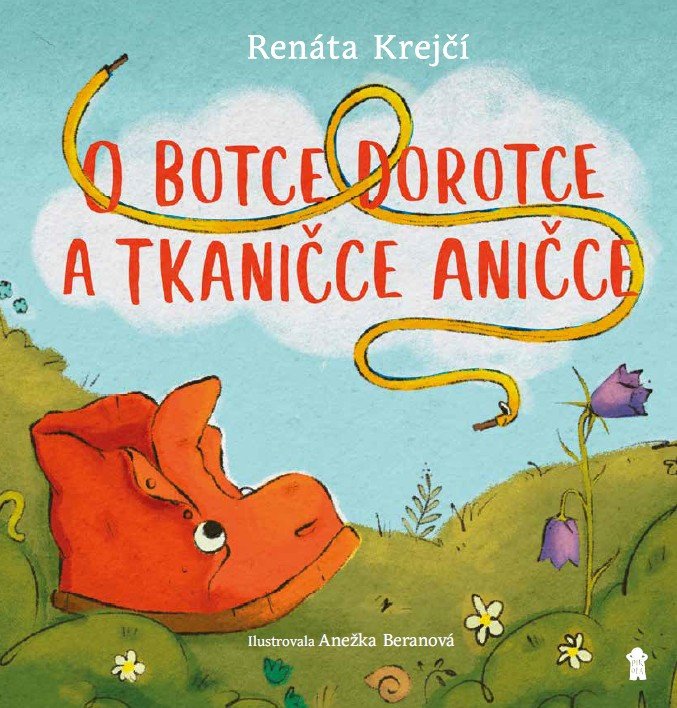 Obálka knihy O BOTCE DOROTCE A TKANIČCE ANIČCE od autora Krejčí Renáta