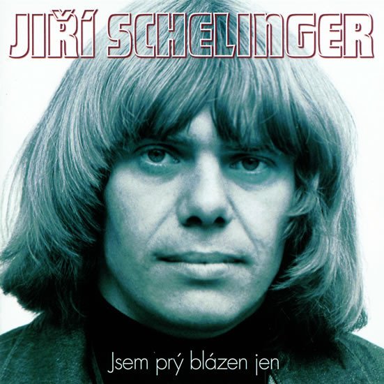 CD SCHELINGER JIŘÍ-JSEM PRÝ BLÁZEN JEN 2CD BEST OF 06