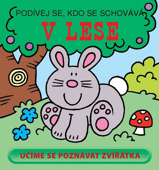 PODÍVEJ SE,KDO SE SCHOVÁVÁ V LESE