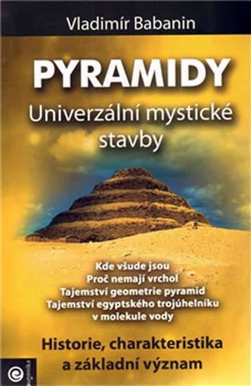 PYRAMIDY-UNIVERZÁLNÍ MYSTICKÉ STAVBY