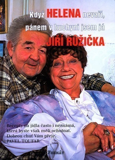 KDYŽ HELENA NEVAŘÍ,PÁNEM V KUCHYNI JSEM JÁ JIŘÍ R.