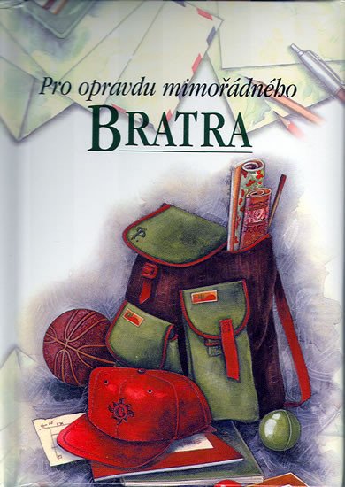 PRO OPRAVDU MIMOŘÁDNÉHO BRATRA