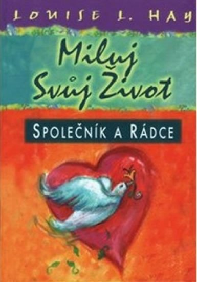 MILUJ SVŮJ ŽIVOT SPOLEČNÍK A RÁDCE