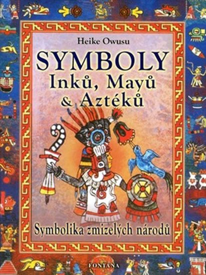 SYMBOLY INKŮ,MAYŮ A AZTÉKŮ/FONTÁNA