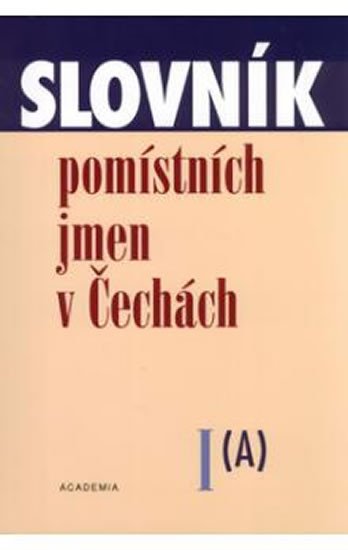 SLOVNÍK POMÍSTNÍCH JMEN V ČECHÁCH I.