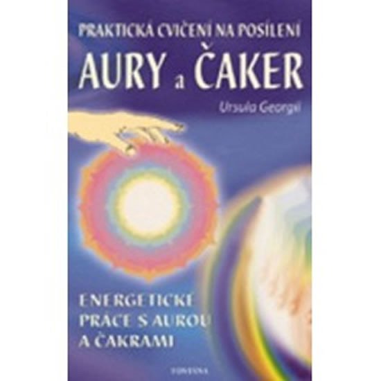 PRAKTICKÁ CVIČENÍ NA POSÍLENÍ AURY A ČAKER