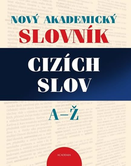 NOVÝ AKADEMICKÝ SLOVNÍK CIZÍCH SLOV A-Ž