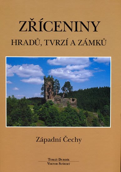 ZŘÍCENINY HRADŮ, TVRZÍ A ZÁMKŮ ZÁPADNÍ ČECHY