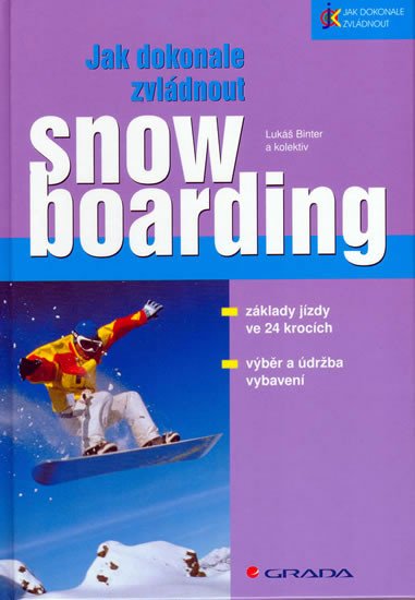 JAK DOKONALE ZVLÁDNOUT SNOWBOARDING/GRADA