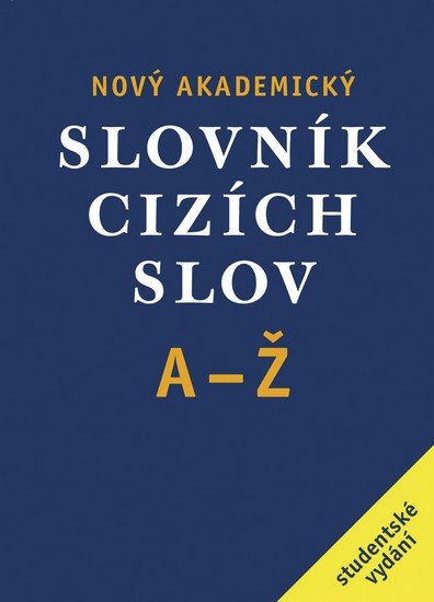 NOVÝ AKADEMICKÝ SLOVNÍK CIZÍCH SLOV /STUDENTSKÉ VYD./