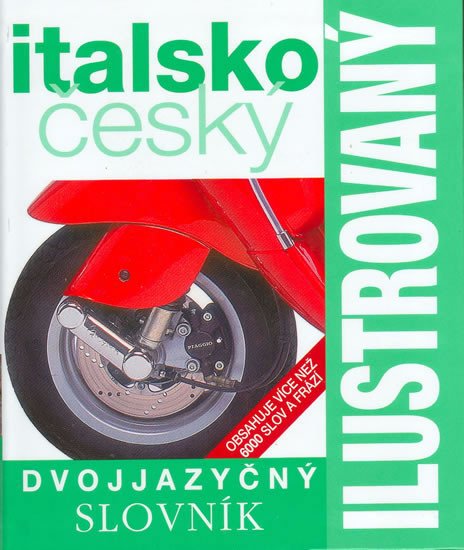 ITALSKO-ČESKÝ SLOVNÍK ILUSTROVANÝ DVOJJAZYČNÝ SLOVNÍK (2007)