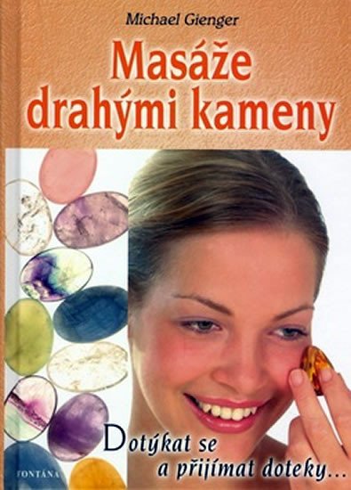 MASÁŽE DRAHÝMI KAMENY-(FONTÁNA)DOTÝKAT SE A PŘIJÍMAT DOTEKY