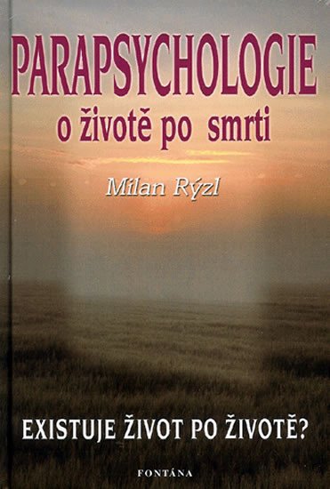 PARAPSYCHOLOGIE O ŽIVOTĚ PO SMRTI