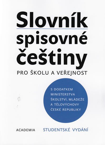 SLOVNÍK SPISOVNÉ ČEŠTINY (STUDENTSKÉ VYDÁNÍ)