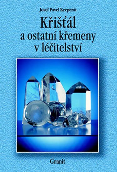 KŘIŠŤÁL A OSTATNÍ KŘEMENY V LÉČITELSTVÍ