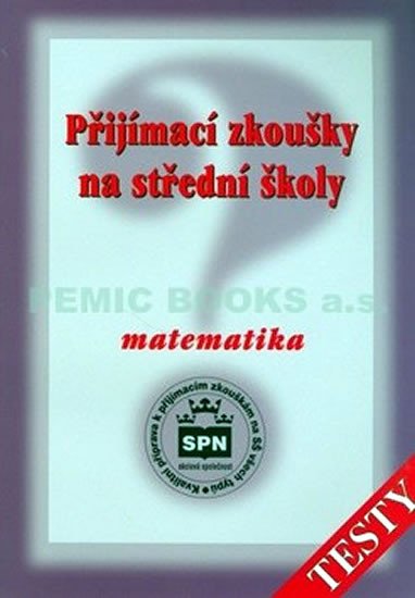 PŘIJÍMACÍ ZKOUŠKY NA SŠ MATEMATIKA TESTY