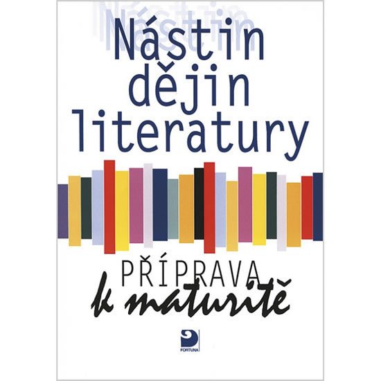 NÁSTIN DĚJIN LITERATURY PŘÍPRAVA K MATURITĚ