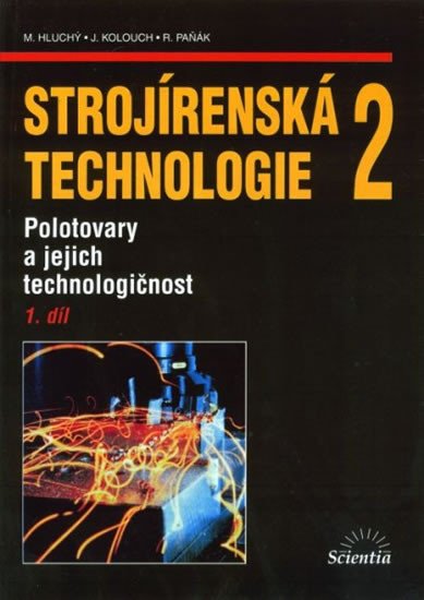 STROJÍRENSKÁ TECHNOLOGIE 2/1 POLOTOVARY A JEJICH TECHNOLOGIČ