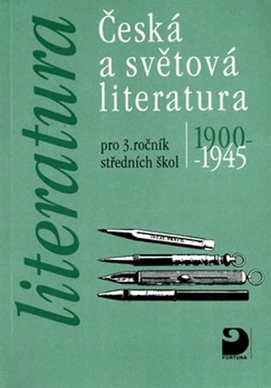 ČESKÁ A SVĚTOVÁ LITERATURA 1900-45 PRO 3.ROČ. SŠ 1115