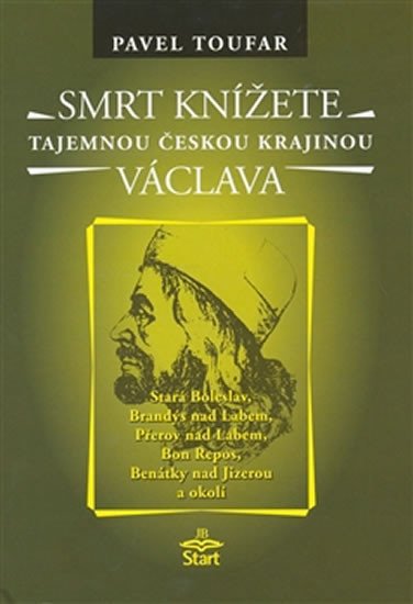 SMRT KNÍŽETE VÁCLAVA TAJEMNOU ČESKOU KRAJINOU