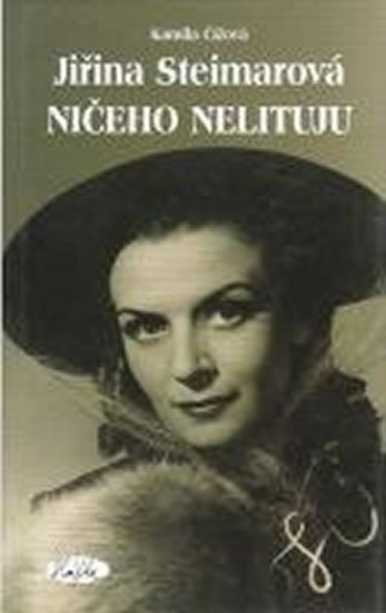 JIŘINA STEIMAROVÁ-NIČEHO NELITUJU