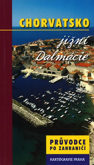 CHORVATSKO JIŽNÍ DALMÁCIE PRŮVODCE PO ZAHRANIČÍ