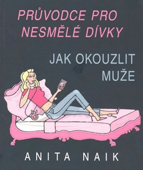 PRŮVODCE PRO NESMĚLÉ DÍVKY - JAK OKOUZLIT MUŽE