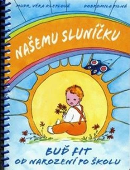 NAŠEMU SLUNÍČKU BUĎ FIT OD NAROZENÍ PO Š