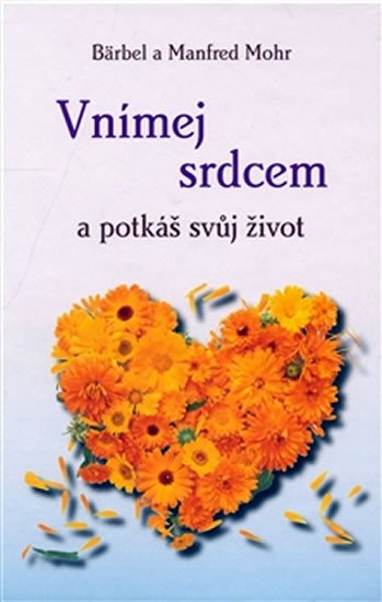 VNÍMEJ SRDCEM A POTKÁŠ SVŮJ ŽIVOT