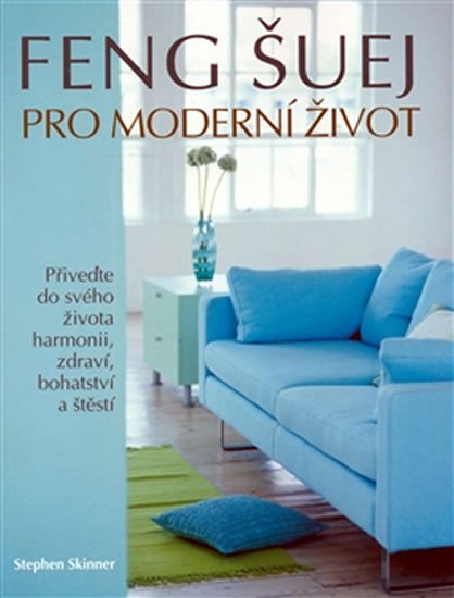 FENG ŠUEJ PRO MODERNÍ ŽIVOT
