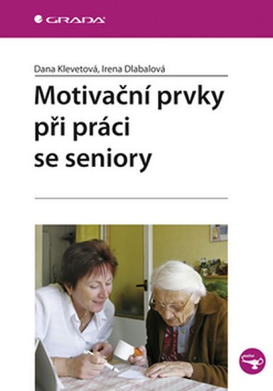 MOTIVAČNÍ PRVKY PŘI PRÁCI SE SENIORY/GRADA