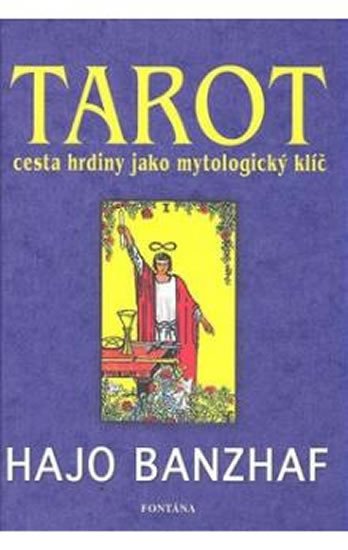 TAROT CESTA HRDINY JAKO MYTOLOGICKÝ KLÍČ