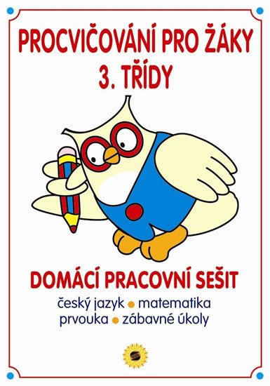 PROCVIČOVÁNÍ PRO ŽÁKY 3.TŘÍDY - DOMÁCÍ PRACOVNÍ SEŠIT