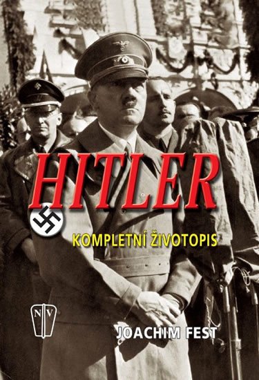 HITLER-KOMPLETNÍ ŽIVOTOPIS