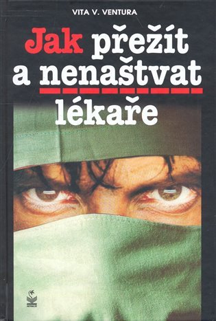 JAK PŘEŽÍT A NENAŠTVAT LÉKAŘE Z 279.-