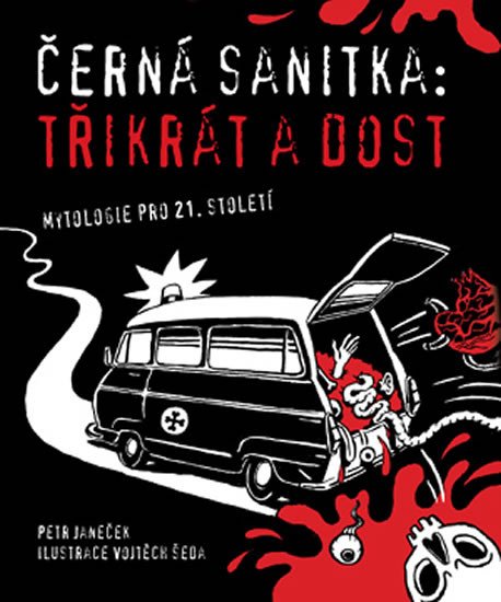 ČERNÁ SANITKA: TŘIKRÁT A DOST(MYTOLOGIE PRO 21.STOLETÍ)