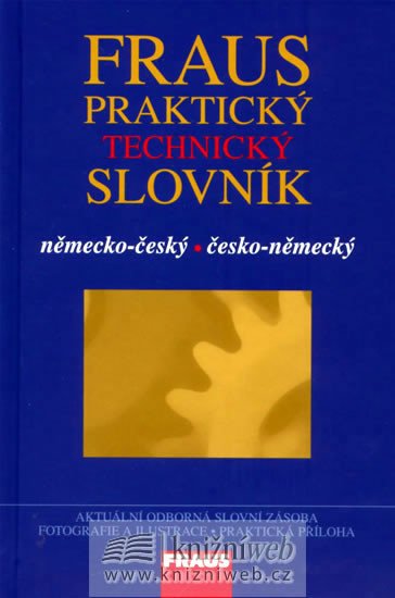 FRAUS PRAKTICKÝ TECHNICKÝ SLOVNÍK NĚMECKO ČESKÝ ČESKO NĚMECK