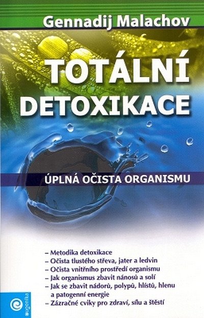 TOTÁLNÍ DETOXIKACE. ÚPLNÁ OČISTA ORGANISMU