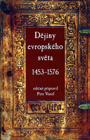 DĚJINY EVROPSKÉHO SVĚTA 1453-1576