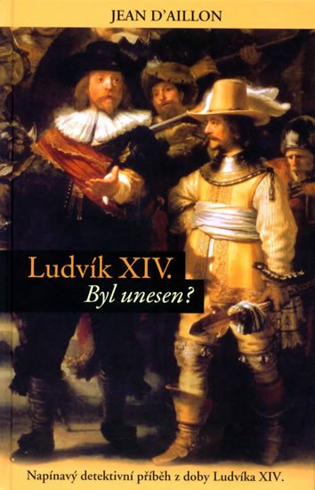 LUDVÍK XIV. BYL UNESEN?