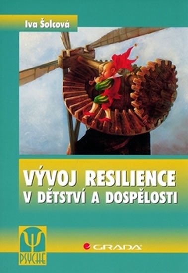 VÝVOJ RESILIENCE V DĚTSTVÍ A DOSPĚLOSTI/GRADA