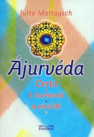 ÁJURVÉDA-CESTA K HARMONII A VITALITĚ