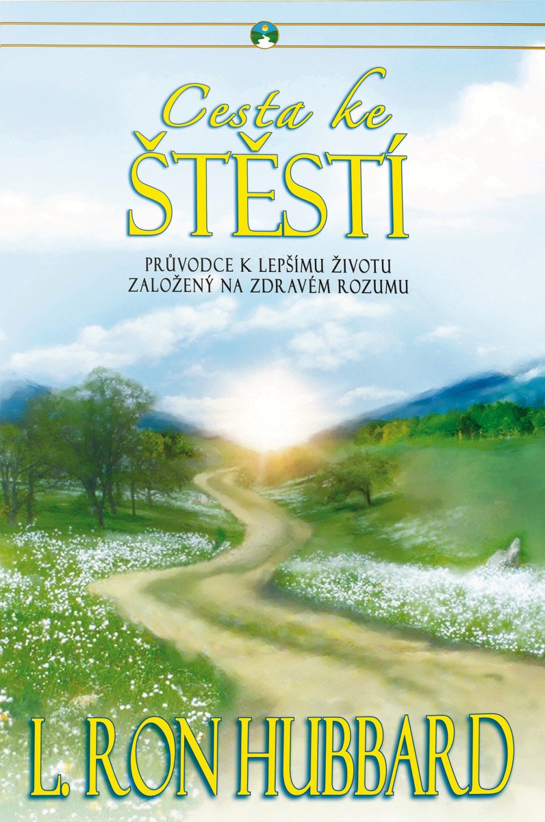 CESTA KE ŠTĚSTÍ - PRŮVODCE K LEPŠÍMU ŽIVOTU ZALOŽENÝ NA ZDRA