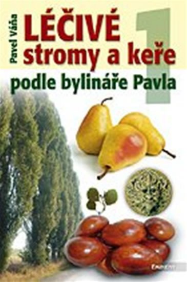 LÉČIVÉ STROMY A KEŘE PODLE BYLINÁŘE PAVLA